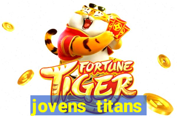 jovens titans cavando fortunas